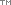 TM